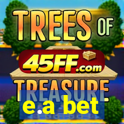 e.a bet